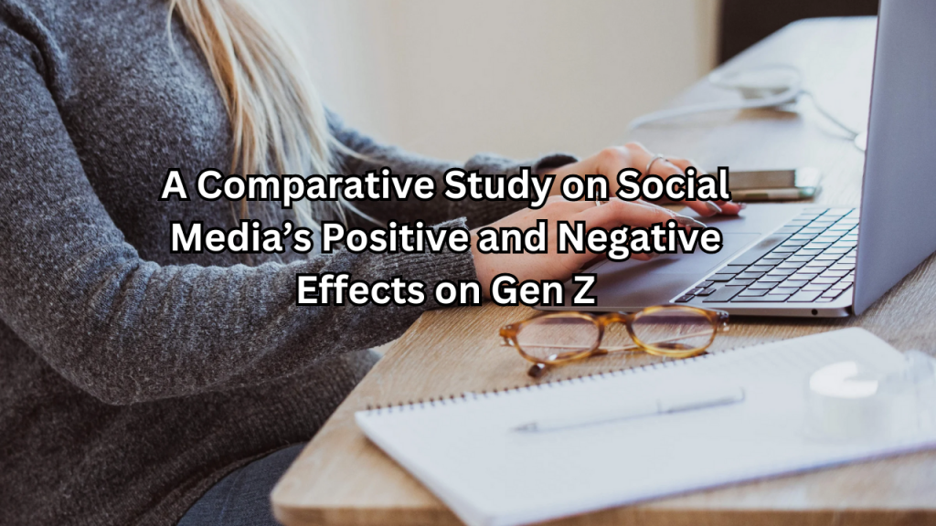 A Comparative study on Social Media’s Positive and Negative Effects on ...